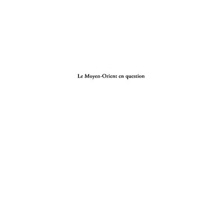 Le moyen-orient en question - remodelé ou désintégré ?