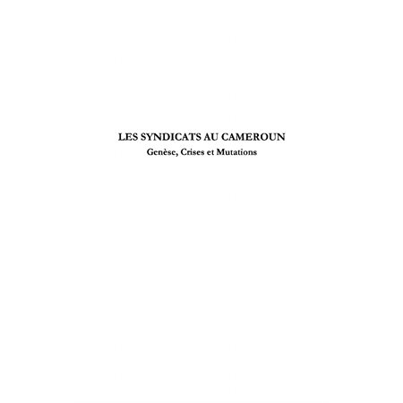 Les syndicats au cameroun - genèse, crises et mutations