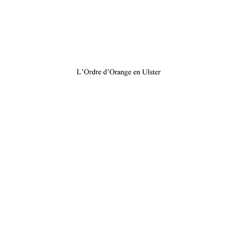 L'ordre d'orange en ulster - commémorations d'une histoire p