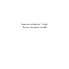 La guérison divine en afrique - questions théologiques et pa