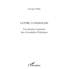 Lettre À emeraude - une absence si présente face à la maladi