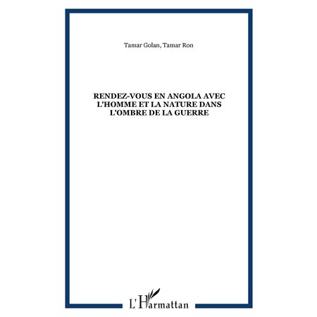 Rendez-vous en angola avec l'homme et la nature dans l'ombre