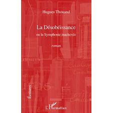 La désobéissance - ou la symphonie inachevée - roman