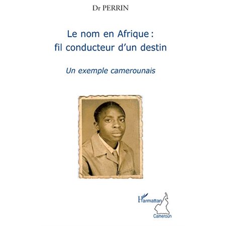 Le nom en afrique : fil conducteur d'un destin - un exemple