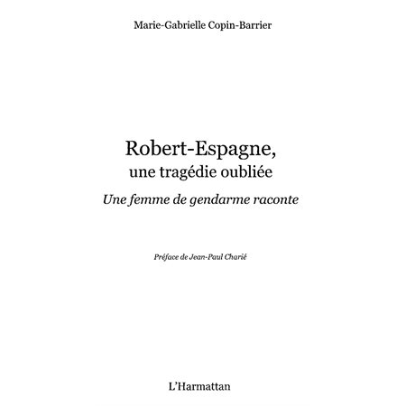 Robert-espagne, une tragédie oubliée - une femme de gendarme