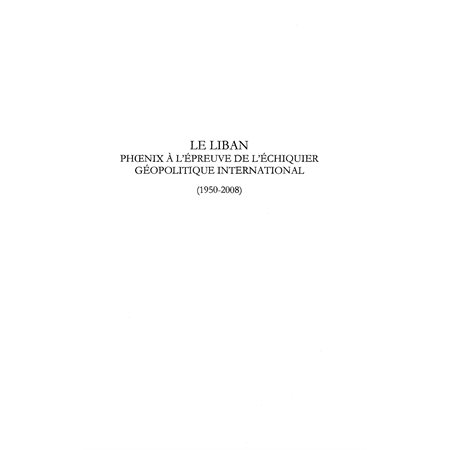 Le liban phoenix À l'épreuve de l'échiquier géopolitique int