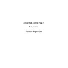 Julien lauprÊtre - sa vie, son oeuvre au secours populaire