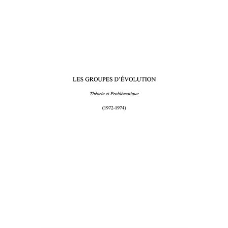 Les groupes d'évolution - théorie et problématique (1972-197