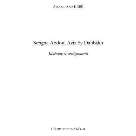 Serigne abdoul aziz sy dabbÂkh - itinéraire et enseignements