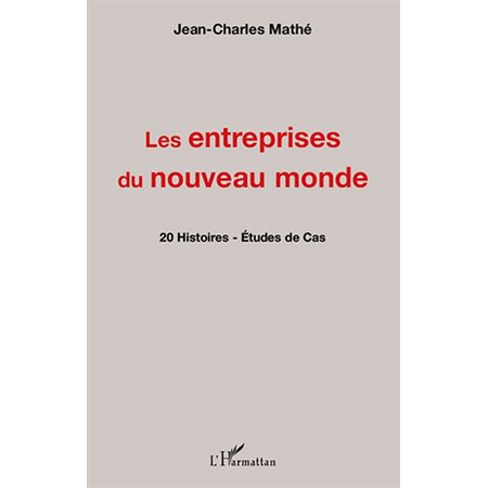 Les entreprises du nouveau monde - 20 histoires - etudes de