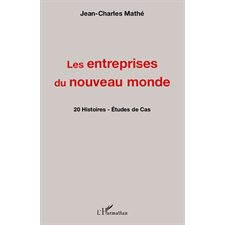 Les entreprises du nouveau monde - 20 histoires - etudes de