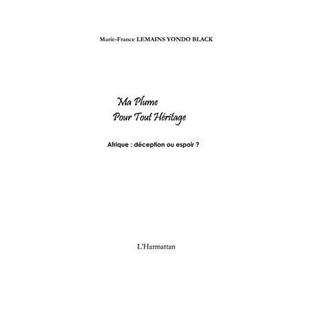 Ma plume pour tout héritage - afrique : déception ou espoir