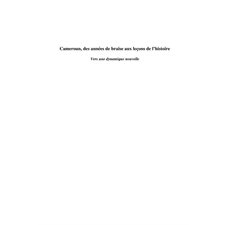 Cameroun, des années de braise aux leçons de l'histoire - ve