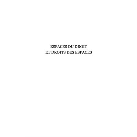 Espaces du droit et droits desespaces