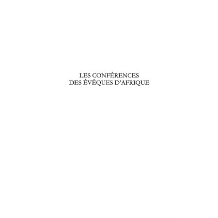 Les conférences des évÊques d'afrique - bilan et perspective