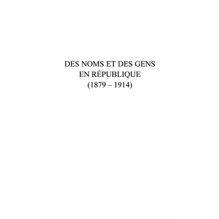 Des noms et des gens en république - (1879-1914)