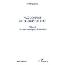 Aux confins de l'Europe de l'Est (volume 2)