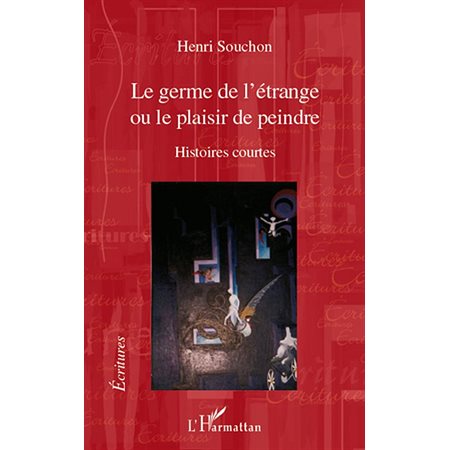 Le germe de l'étrange - ou le plaisir de peindre - histoires