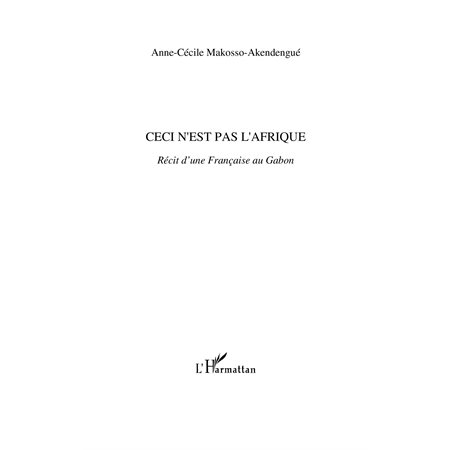 Ceci n'est pas l'afrique - récit d'une française au gabon