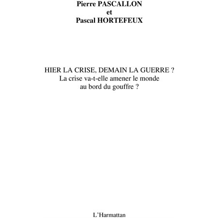 Hier la crise, demain la guerre ?