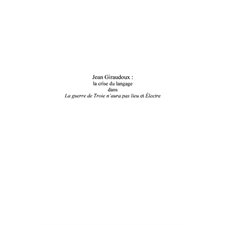 Jean giraudoux : - la crise du langage dans "la guerre de tr