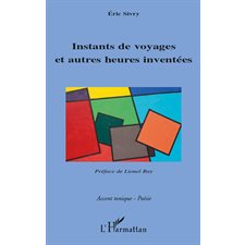 Instants de voyages et autres heures inventées