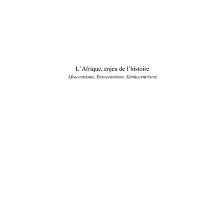 L'afrique, enjeu de l'histoire - afrocentrisme, eurocentrism