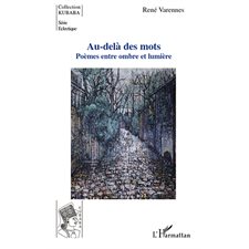 Au-delÀ des mots - poèmes entre ombre et lumière