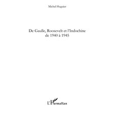 De gaulle, roosevelt et l'indochine de 1940 À 1945