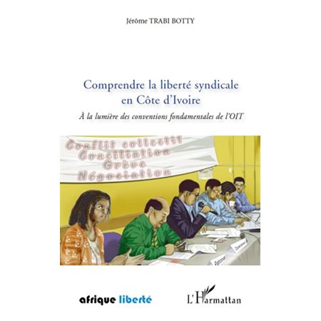 Comprendre la liberté syndicale en Côte d'Ivoire