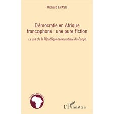 Démocratie en afrique francophone : une pure fiction - le ca