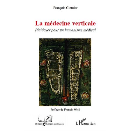 La médecine verticale - plaidoyer pour un humanisme médical