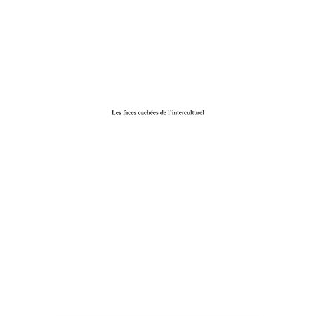 Les faces cachées de l'interculturel - de la rencontre des p