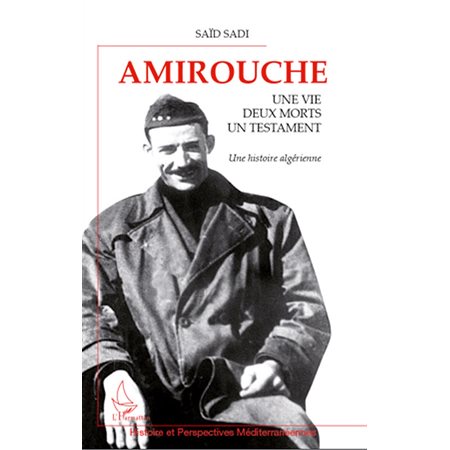 Amirouche - une vie, deux morts, un testament - une histoire