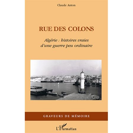 Rue des colons - algérie : histoire vraies d'une guerre peu