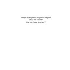 Images du maghreb, images au maghreb - (xix-xxe siècles) - u