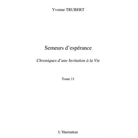 Semeurs d'espérance - chroniques d'une invitation à la vie -