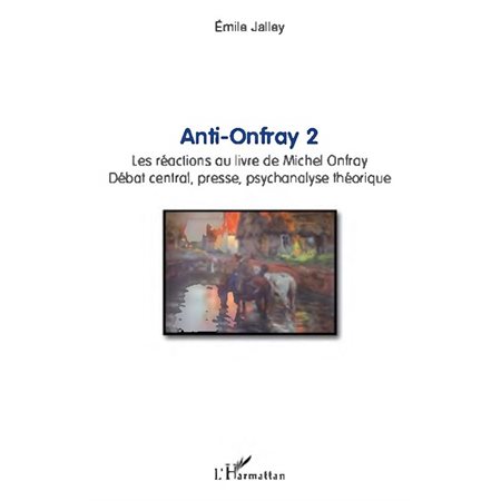 Anti-onfray 2 - les réactions au livre de michel onfray - dé