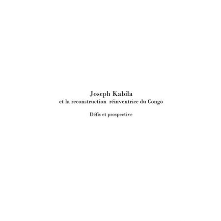 Joseph kabila &amp  la reconstruction réinventrice du congo