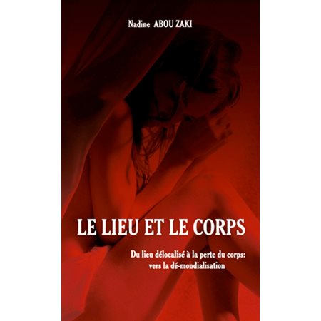 Le lieu et le corps - du lieu délocalisé à la perte du corps