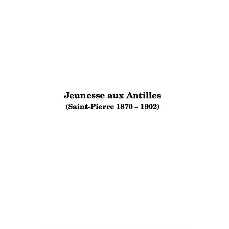 Jeunesse aux antilles (saint-pierre 1870