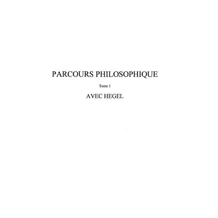 Parcours philosophique avec hegel t.1