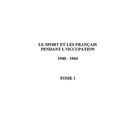 LE SPORT ET LES FRANÇAIS PENDANT L'OCCUPATION 1940-1944