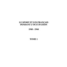 LE SPORT ET LES FRANÇAIS PENDANT L'OCCUPATION 1940-1944