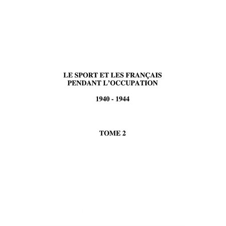 LE SPORT ET LES FRANÇAIS PENDANT L'OCCUPATION 1940-1944