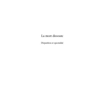 LA MORT DISSOUTE