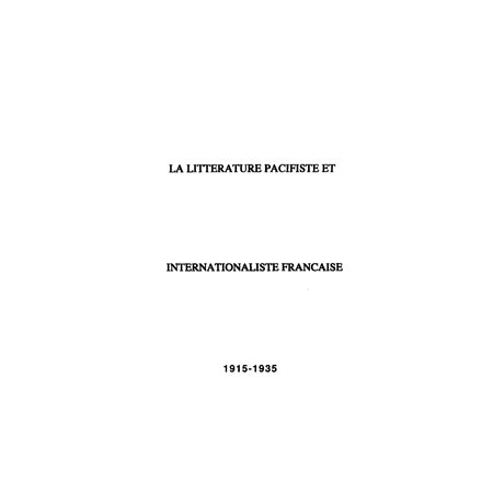 LA LITTÉRATURE PACIFISTE ET INTERNATIONALISTE FRANÇAISE 1915