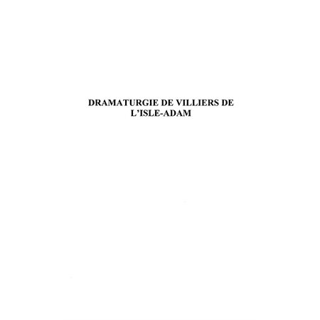 DRAMATURGIE DE VILLIERS DE L'ISLE-ADAM