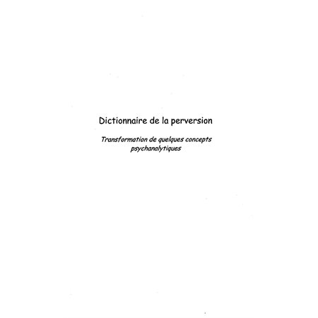 DICTIONNAIRE DE LA PERVERSION