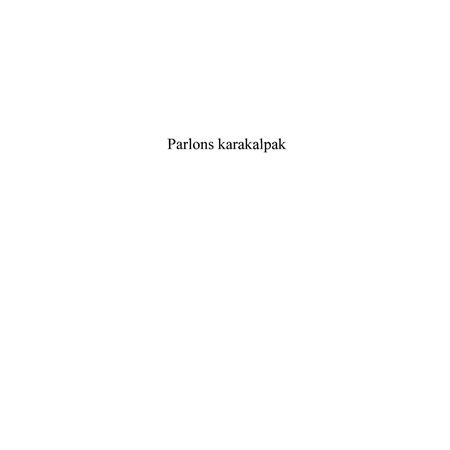 PARLONS KARAKALPAK